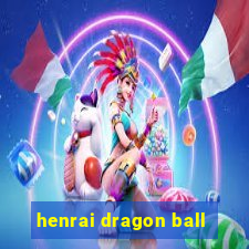 henrai dragon ball